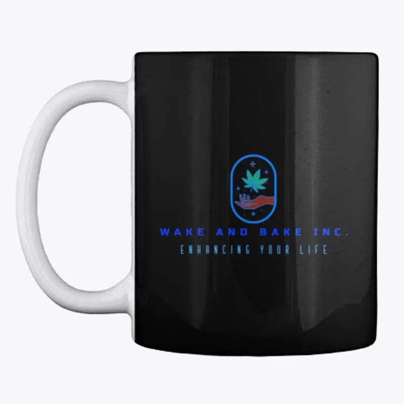 WAKE AND BAKE ENHANCING YOUR LIFE MUG